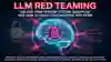 LLM Red Teaming: The New Penetration Testing Discipline and How to Build Your Internal Red Team