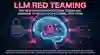 LLM Red Teaming: The New Penetration Testing Discipline and How to Build Your Internal Red Team